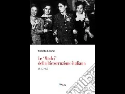 Le “Madri” della Ricostruzione italiana 1945-1960 – Intervista all’autrice Mirella Leone